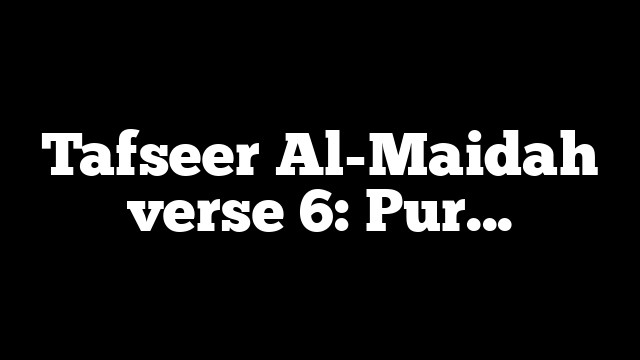 Tafseer Al-Maidah verse 6: Purification (Ablution) in Islam is a Simple Cleansing Procedure that uses Water or Dust as Hygiene Agents to combat COVID-19