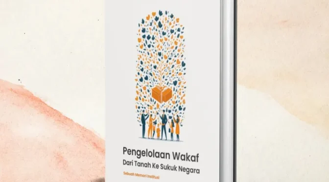 Pengelolaan Wakaf Dari Tanah Ke Sukuk Negara